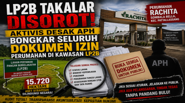 Aktivis Desak APH Bongkar Seluruh Izin Perumahan di Kawasan LP2B Takalar